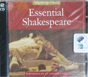 Essential Shakespeare written by William Shakespeare performed by Simon Callow, Lindsay Duncan, Paul Rhys and Harriet Walter on CD (Unabridged)